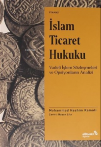 İslam Ticaret Hukuku;Vadeli İşlem Sözleşmeleri ve Opsiyonların Analizi