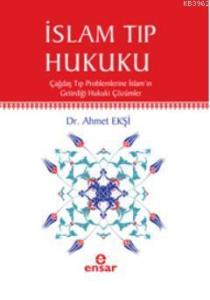 İslam Tıp Hukuku; Çağdaş Tıp Problemlerine İslamın Getirdiği Hukuki Çözümler