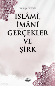 İslâmî, İmânî Gerçekler ve Şirk