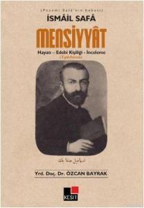 İsmail Safa Mensiyyat; Hayatı - Edebi Kişiliği - İnceleme