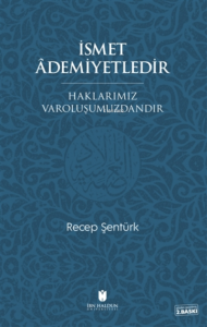 İsmet Ademiyetledir Haklarımız Varoluşumuzdandır
