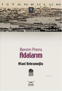 İstanbulum 6| Benim Prens Adalarım