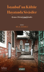 İstanbul'un Kültür Hayatında Sivasîler;Şems-i Sivasî'nin İzinde