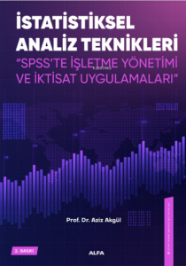 İstatiksel Analiz Teknikleri ;"SPSS'te İşletme Yönetimi ve İktisat Uygulamaları