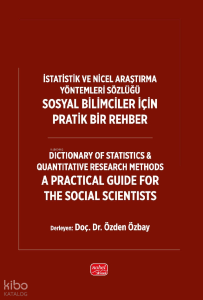 İstatistik ve Nicel Araştırma Yöntemleri Sözlüğü: Sosyal Bilimciler İçin Pratik Bir Rehber;Dictionary of Statistics and Quantitative Research Methods: A Practical Guide for the Social Scientists