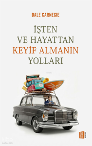 İşten ve Hayattan Keyif Almanın Yolları