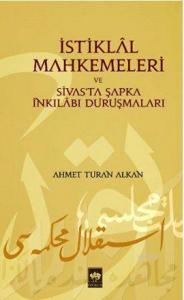 İstiklâl Mahkemeleri ve Sivas'ta Şapka İnkılâbı Duruşmaları