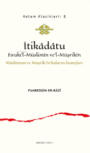 İtikâdâtu;Fırakı’l-Müslimîn ve’l-Müşrikîn Müslüman ve Müşrik Fırkaların İnançları