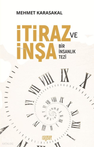 İtiraz ve İnşa;Bir İnsanlık Tezi