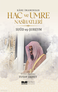 Kabe İmamından Hac ve Umre Nasihatleri