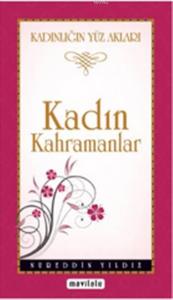 Kadın Kahramanlar (Cep Boy); Kadınlığın Yüz Akları