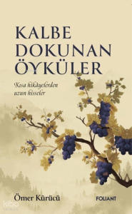 Kalbe Dokunan Öyküler;Kısa Hikâyelerden Uzun Hisseler