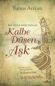 Kalbe Düşen Aşk; Bir Yunus Emre Romanı