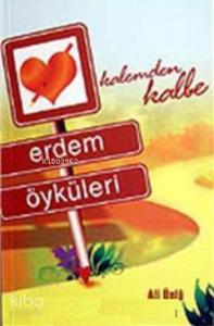 Kalemden Kalbe Erdem Öyküleri