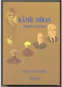 Kamil Miras - Hayatı ve Eserleri