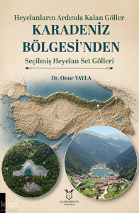 Karadeniz Bölgesi'nden Seçilmiş Heyelan Set Gölleri;Heyelanların Ardında Kalan Göller