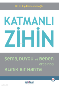 Katmanlı Zihin;Şema, Duygu ve Beden Arasında Klinik Bir Harita