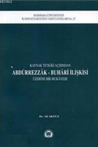 Kaynak Tetkiki Açısından Abdürrezzak Buhari İlişkisi Üzerine Bir Mukayese