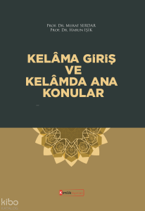 Kelâma Giriş Ve Kelâmda Ana Konular (Sistematik Kelam 1-2)