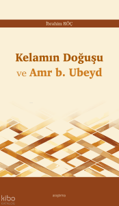 Kelamın Doğuşu ve Amr b. Ubeyd