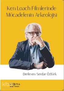 Ken Loach Filmlerinde Mücadelenin Arkeolojisi