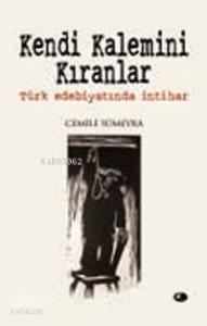 Kendi Kalemini Kıranlar; Türk Edebiyatında İntihar