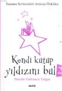 Kendi Kutup Yıldızını Bul 2 (Cep Boy); Yaşama Sevincinizi Arttıran Öyküler
