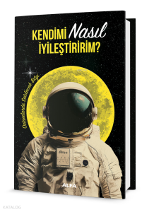 Kendimi Nasıl İyileştiririm?