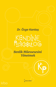 Kendine Psikolog;Benlik Müessesesini Yönetmek