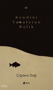 Kendini Yakalatan Balık
