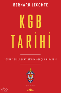 KGB Tarihi;Sovyet Gizli Servisi'nin Gerçek Hikayesi