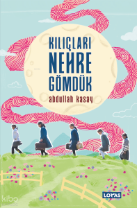 Kılıçları Nehre Gömdük