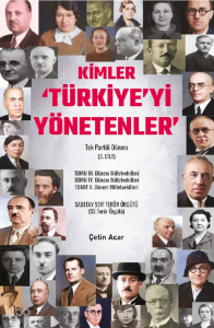 Kimler Türkiye’yi Yönetenler – Tek Partili Dönem 3