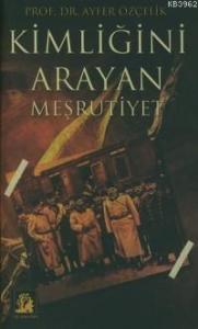 Kimliğini Arayan Meşrutiyet