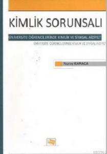 Kimlik Sorunsalı; Üniversite Öğrencilerinde Kimlik ve Siyasal Aidiyet
