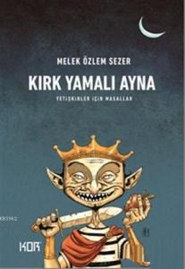 Kırk Yamalı Ayna; Yetişkinler İçin Masallar