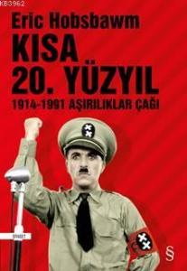 Kısa 20. Yüzyıl; 1914 - 1991 Aşırılıklar Çağı