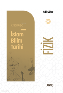 Kısa Kısa İslâm Bilim Tarihi - Fizik