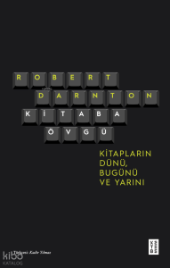 Kitaba Övgü;Kitapların Dünü, Bugünü ve Yarını