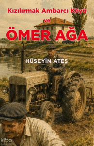 Kızılırmak Ambarcı Köyü ve Ömer Ağa