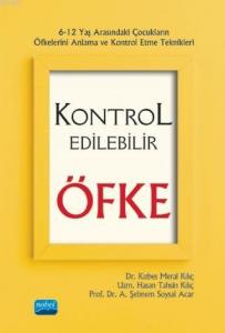 Kontrol Edilebilir Öfke - 6-12 Yaş Arasındaki Çocukların Öfkelerini Anlama ve Kontrol Etme Teknikler