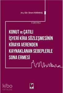 Konut ve Çatılı İşyeri Kira Sözleşmesinin Kiraya Verenden Kaynaklanan Sebeplerle Sona Ermesi