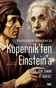 Kopernik’ten Einstein’e;Evren, Uzay, Zaman ve Hareket