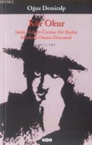 Kör Okur Sadık Hidayet Üzerine Kör Baykuş Merkezli Okuma Denemesi