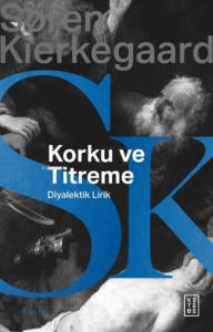Korku ve Titreme;Johannes de silentio’dan Diyalektik Lirik
