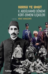Korku ve Umut: II. Abdülhamid Dönemi Kürt-Ermeni İlişkileri