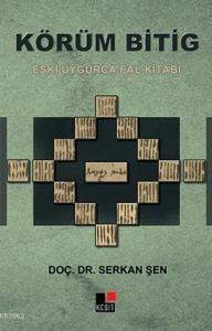 Körüm Bitig; Eski Uygurca Fal Kitabı