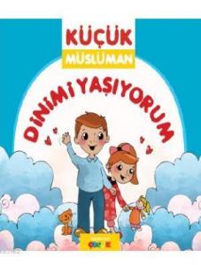 Küçük Müslüman - Dinimi Yaşıyorum