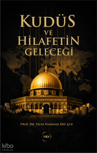 Kudüs ve Hilafetin Geleceği