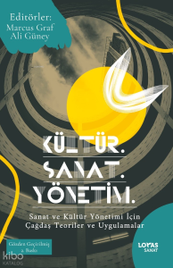 Kültür. Sanat. Yönetim.;Sanat ve Kültür için Çağdaş Teoriler ve Uygulamalar